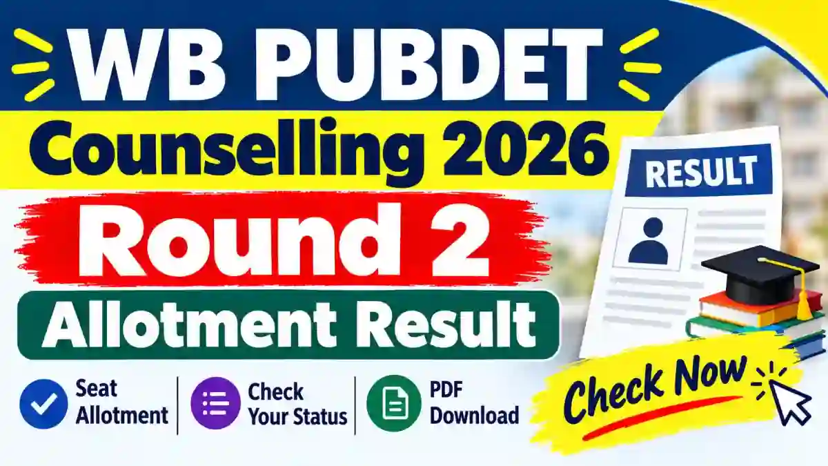 WB PUBDET Counselling 2026 Round 2 Allotment Result - Direct Link to Check Status Online at wbjeeb.nic.in WB PUBDET Counselling 2026 Round 2 Allotment Result - Direct Link to Check Status Online at wbjeeb.nic.in