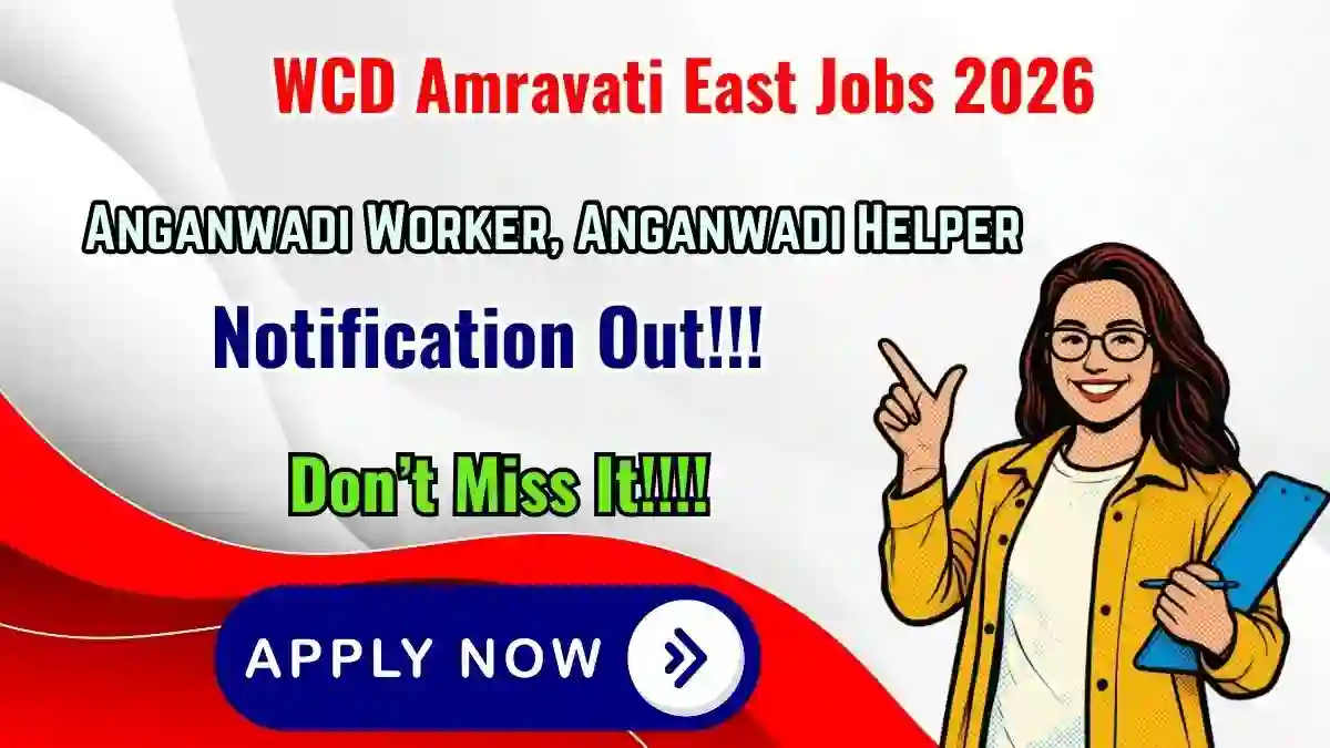 WCD Amravati East Recruitment 2026 - Apply Offline for 13 Anganwadi Worker, Anganwadi Helper Posts